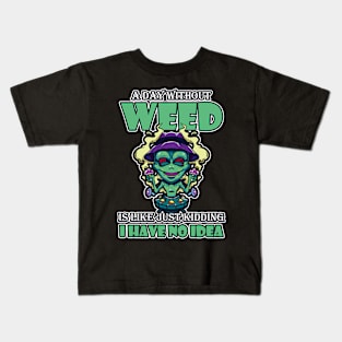 A Day Without Weed Is Like Cannabis Weed Smoking Kids T-Shirt